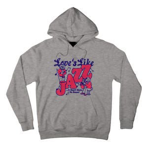 LoveS Like Jazz...It DonT Make No Sense Tall Hoodie