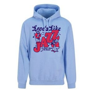 LoveS Like Jazz...It DonT Make No Sense Unisex Surf Hoodie