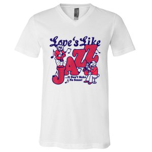 LoveS Like Jazz...It DonT Make No Sense V-Neck T-Shirt