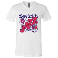 LoveS Like Jazz...It DonT Make No Sense V-Neck T-Shirt