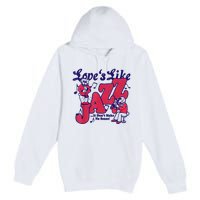 LoveS Like Jazz...It DonT Make No Sense Premium Pullover Hoodie