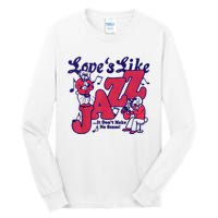 LoveS Like Jazz...It DonT Make No Sense Tall Long Sleeve T-Shirt