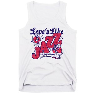 LoveS Like Jazz...It DonT Make No Sense Tank Top