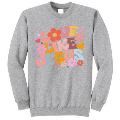 Love Like Jesus Christian Bible Verse Trendy Floral Tall Sweatshirt