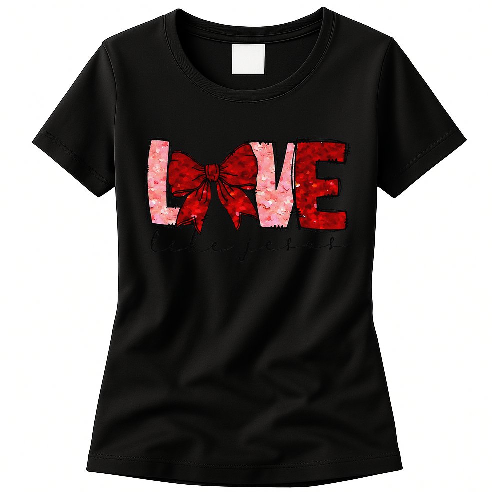 Love Like Jesus Coquette Bow Valentine Womens T-Shirt