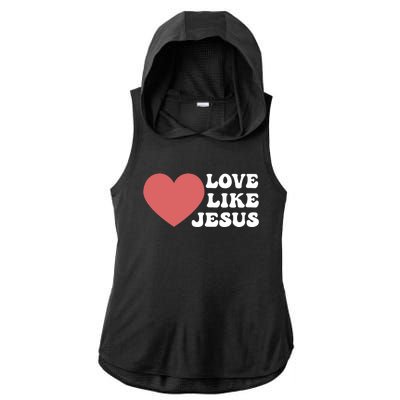 Love Like Jesus Hoodie Christian Love Like Jesus Hoodies Ladies PosiCharge Tri-Blend Wicking Draft Hoodie Tank