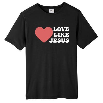 Love Like Jesus Hoodie Christian Love Like Jesus Hoodies Tall Fusion ChromaSoft Performance T-Shirt