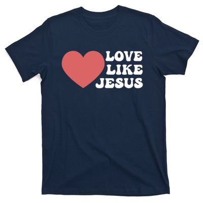 Love Like Jesus Hoodie Christian Love Like Jesus Hoodies T-Shirt