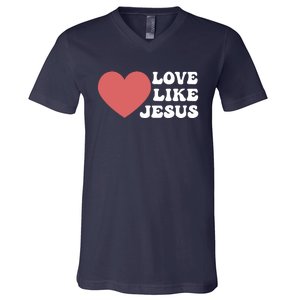 Love Like Jesus Hoodie Christian Love Like Jesus Hoodies V-Neck T-Shirt