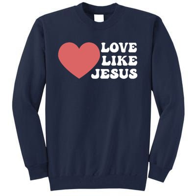 Love Like Jesus Hoodie Christian Love Like Jesus Hoodies Tall Sweatshirt