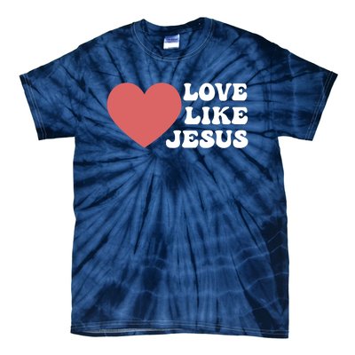 Love Like Jesus Hoodie Christian Love Like Jesus Hoodies Tie-Dye T-Shirt