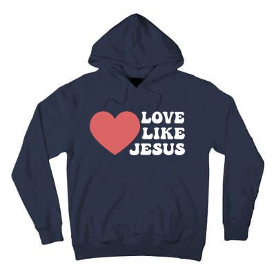 Love Like Jesus Hoodie Christian Love Like Jesus Hoodies Tall Hoodie