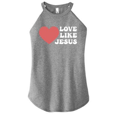 Love Like Jesus Hoodie Christian Love Like Jesus Hoodies Women’s Perfect Tri Rocker Tank