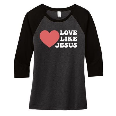 Love Like Jesus Hoodie Christian Love Like Jesus Hoodies Women's Tri-Blend 3/4-Sleeve Raglan Shirt