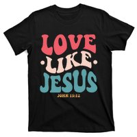 Love Like Jesus Religious God Hoodie With Words On Back T-Shirt