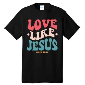 Love Like Jesus Religious God Hoodie With Words On Back Tall T-Shirt