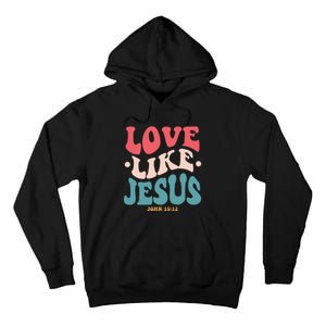 Love Like Jesus Religious God Hoodie With Words On Back Tall Hoodie