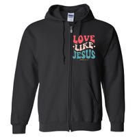 Love Like Jesus Religious God Hoodie With Words On Back Full Zip Hoodie