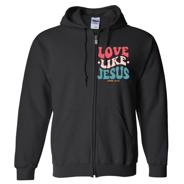 Love Like Jesus Religious God Hoodie With Words On Back Full Zip Hoodie