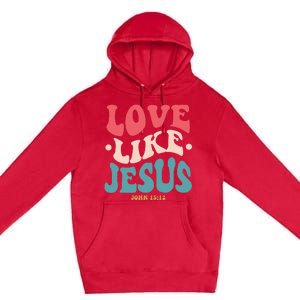 Love Like Jesus Religious God Hoodie With Words On Back Premium Pullover Hoodie