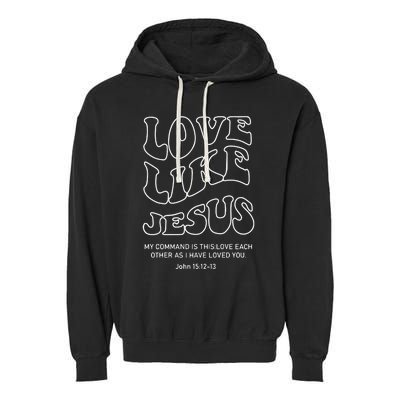 Love Like Jesus Christian Garment-Dyed Fleece Hoodie