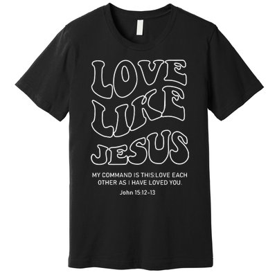 Love Like Jesus Christian Premium T-Shirt