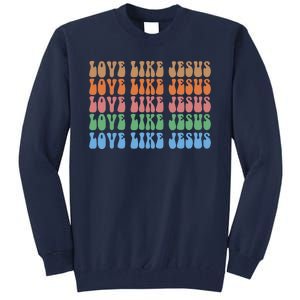 Love Like Jesus Colorful Retro Christianity Tall Sweatshirt