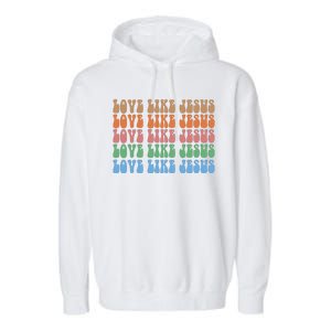 Love Like Jesus Colorful Retro Christianity Garment-Dyed Fleece Hoodie