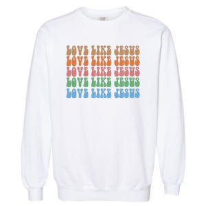 Love Like Jesus Colorful Retro Christianity Garment-Dyed Sweatshirt