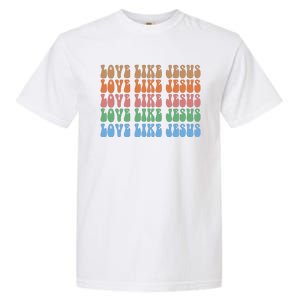 Love Like Jesus Colorful Retro Christianity Garment-Dyed Heavyweight T-Shirt