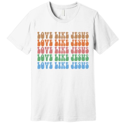 Love Like Jesus Colorful Retro Christianity Premium T-Shirt