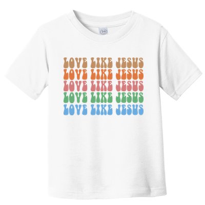 Love Like Jesus Colorful Retro Christianity Toddler T-Shirt