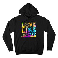 Love Like Jesus Tie Dye Faith Christian Jesus Hoodie