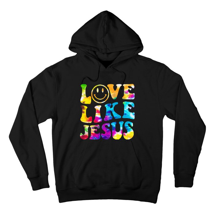 Love Like Jesus Tie Dye Faith Christian Jesus Hoodie