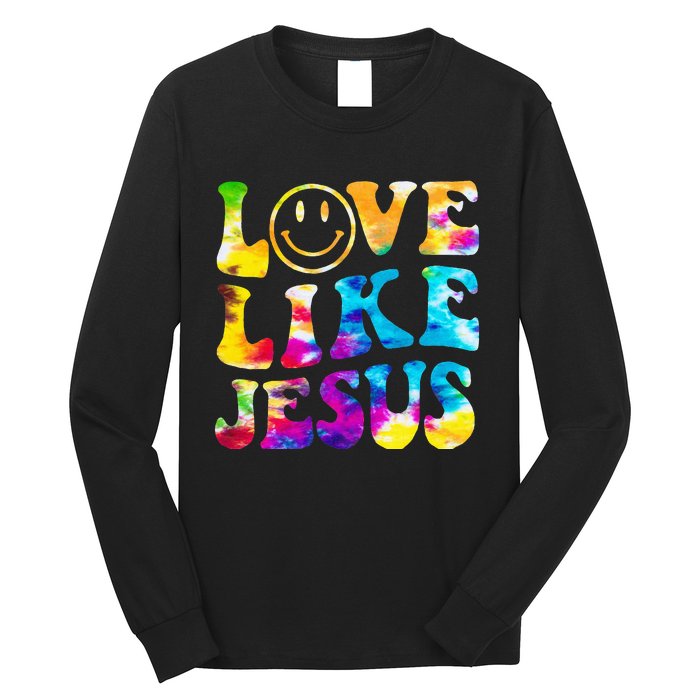 Love Like Jesus Tie Dye Faith Christian Jesus Long Sleeve Shirt