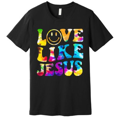 Love Like Jesus Tie Dye Faith Christian Jesus Premium T-Shirt