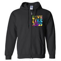 Love Like Jesus Tie Dye Faith Christian Jesus Full Zip Hoodie