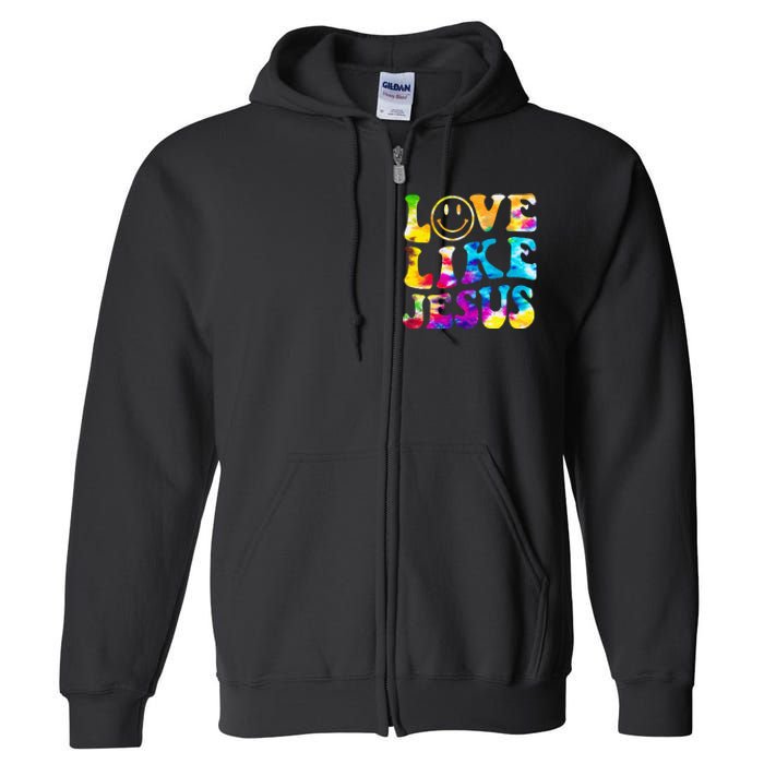 Love Like Jesus Tie Dye Faith Christian Jesus Full Zip Hoodie