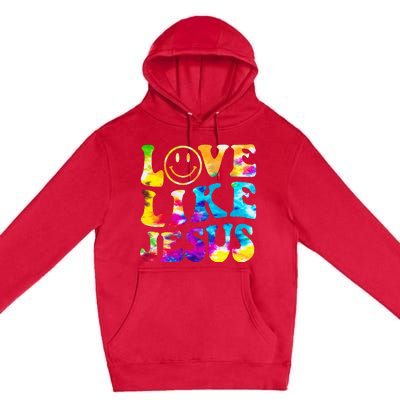 Love Like Jesus Tie Dye Faith Christian Jesus Premium Pullover Hoodie