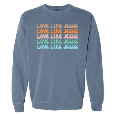 Love Like Jesus Retro Colorful Christian Garment-Dyed Sweatshirt