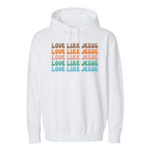 Love Like Jesus Retro Colorful Christian Garment-Dyed Fleece Hoodie