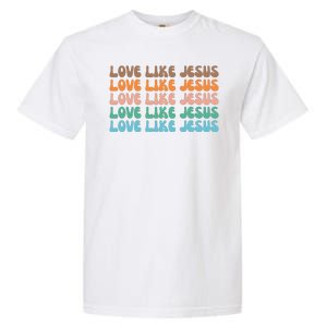 Love Like Jesus Retro Colorful Christian Garment-Dyed Heavyweight T-Shirt