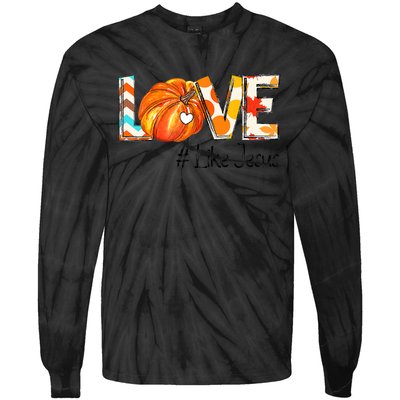 Love Like Jesus Fall For Jesus Pumpkin Thanksgiving Tie-Dye Long Sleeve Shirt