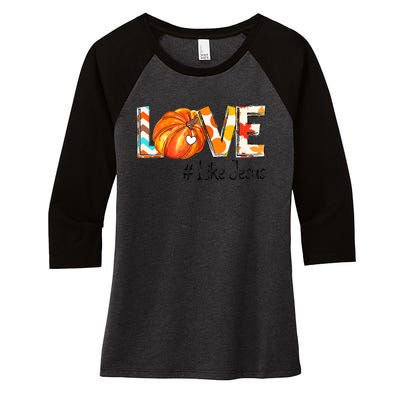 Love Like Jesus Fall For Jesus Pumpkin Thanksgiving Women's Tri-Blend 3/4-Sleeve Raglan Shirt