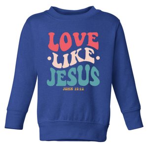 Love Like Jesus Religious God With Words On Back Gift Toddler Sweatshirt