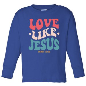 Love Like Jesus Religious God With Words On Back Gift Toddler Long Sleeve Shirt