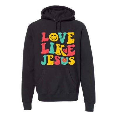 Love Like Jesus Retro God Religious Christian Premium Hoodie