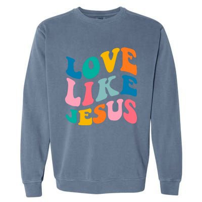 Love Like Jesus Christian Trendy Bible Verse Gift Garment-Dyed Sweatshirt