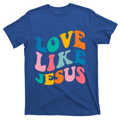 Love Like Jesus Christian Trendy Bible Verse Gift T-Shirt