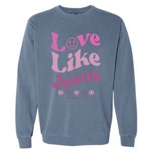 Love Like Jesus Religious God With Words On Back Garment-Dyed Sweatshirt